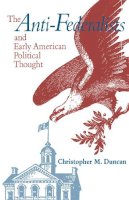 Duncan - The Anti-Federalists and Early American Political Thought - 9780875801896 - V9780875801896