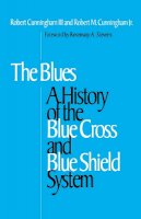 Cunningham - The Blues. A History of the Blue Cross and Blue Shield System.  - 9780875802244 - V9780875802244