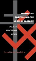 Samuel Huston Goodfellow - Between the Swastika and the Cross of Lorraine - 9780875802381 - V9780875802381