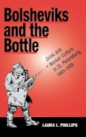 Laura L. Phillips - Bolsheviks and the Bottle - 9780875802640 - V9780875802640