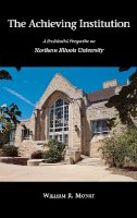Monat William - The Achieving Institution. A Presidential Perspective on Northern Illinois University.  - 9780875802787 - V9780875802787