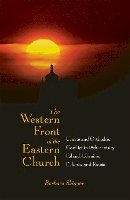 Barbara Skinner - The Western Front of the Eastern Church. Uniate and Orthodox Conflict in Eighteenth-century Poland, Ukraine, Belarus, and Russia.  - 9780875804071 - V9780875804071