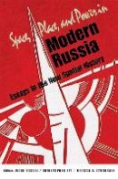 Mark Bassin - Space, Place, and Power in Modern Russia: Essays in the New Spatial History - 9780875804255 - V9780875804255