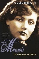 Tamara Petkevich - Memoir of a Gulag Actress - 9780875804286 - V9780875804286