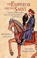 Richard Cassady - The Emperor and the Saint: Frederick II of Hohenstaufen, Francis of Assisi, and Journeys to Medieval Places - 9780875804392 - V9780875804392