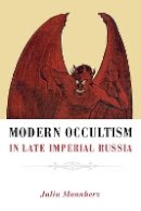 Julia Mannherz - Modern Occultism in Late Imperial Russia - 9780875804620 - V9780875804620