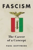 Paul E. Gottfried - Fascism: The Career of a Concept - 9780875804934 - V9780875804934