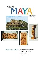 Jeff Karl Kowalski - Crafting Maya Identity - 9780875806303 - V9780875806303