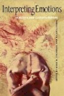 Mark D. Steinberg (Ed.) - Interpreting Emotions in Russia and Eastern Europe - 9780875806532 - V9780875806532