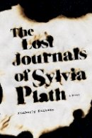 Kimberly Knutsen - The Lost Journals of Sylvia Plath: A Novel - 9780875807256 - V9780875807256