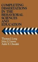 Thomas J. Long - Completing Dissertations in the Behavioural Sciences and Education - 9780875896588 - V9780875896588