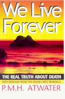 P. M. H. Atwater - We Live Forever - 9780876044926 - V9780876044926