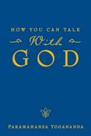 Paramahansa Yogananda - How You Can Talk with God - 9780876121603 - V9780876121603