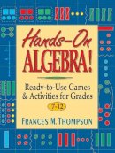 Frances Mcbroom Thompson - HandsOn Algebra!: ReadytoUse Games & Activities for Grades 712: Ready-to-Use Games & Activities for Grades 7-12 - 9780876283868 - V9780876283868