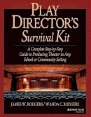 James W. Rodgers - Play Director's Survival Kit; A Complete Step-by- Step Guide to Producing Theater in Any School or Communtity Setting - 9780876285657 - V9780876285657