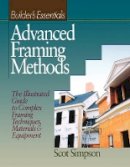 Scot Simpson - Builders Essentials: Advanced Framing Methods - 9780876296189 - V9780876296189