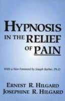 Ernest R. Hilgard - Hypnosis In The Relief Of Pain - 9780876307007 - V9780876307007
