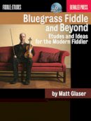 Matt Glaser - Bluegrass Fiddle and Beyond - 9780876391082 - V9780876391082