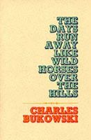 Charles Bukowski - The Days Run Away Like Wild Horses - 9780876850053 - V9780876850053