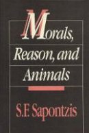 S. Sapontzis - Morals, Reason, and Animals - 9780877229612 - V9780877229612
