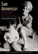 Hjorleifur Jonsson - Slow Anthropology: Negotiating Difference with the Iu Mien (Studies on Southeast Asia) - 9780877277644 - V9780877277644
