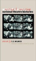 Wilmer, S.E. - Writing and Rewriting National Theatre Histories (Studies Theatre Hist & Culture) - 9780877459064 - V9780877459064
