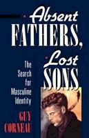 Guy Corneau - Absent Fathers, Lost Sons: The Search for Masculine Identity - 9780877736035 - V9780877736035