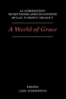 Leo J. O´donovan - A World of Grace: An Introduction to the Themes and Foundations of Karl Rahner's Theology - 9780878405961 - V9780878405961