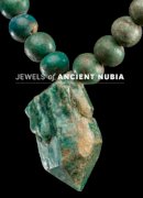 Yvonne J. Markowitz - Jewels of Ancient Nubia - 9780878468072 - V9780878468072