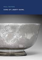 Gerald W. R. Ward - Paul Revere: Sons of Liberty Bowl (MFA Highlights) - 9780878468324 - V9780878468324