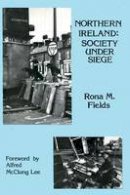 Rona M. Fields - Northern Ireland: Society Under Siege - 9780878558063 - KKE0000797
