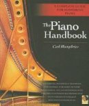 Carl Humphries - The Piano Handbook: A Complete Guide for Mastering Piano - 9780879307271 - V9780879307271