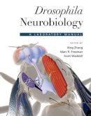 Bing Zhang, Marc R. Freeman, Scott Wadde - Drosophila Neurobiology: A Laboratory Manual - 9780879699055 - V9780879699055