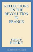 Edmund Burke - Reflections on the Revolution in France (Great Books in Philosophy) - 9780879754112 - KCW0017380