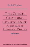 Rudolf Steiner - The Child's Changing Consciousness - 9780880104104 - V9780880104104