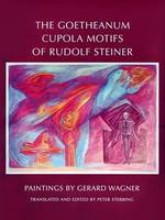Gerard Wagner - The Goetheanum Cupola Motifs of Rudolf Steiner - 9780880107372 - V9780880107372