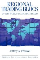 Jeffrey Frankel - Regional Trading Blocs in the World Economic System - 9780881322026 - V9780881322026