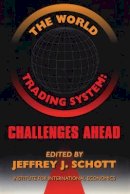 Jeffrey Schott - The World Trading System: Challenges Ahead - 9780881322354 - V9780881322354