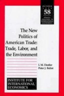 I. M. Destler - The New Politics of American Trade : Trade Labor and the Environment (Policy Analyses in International Economics) - 9780881322699 - V9780881322699