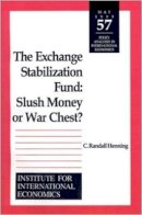 C. Randall Henning - The Exchange Stabilization Fund: Slush Money or War Chest? (Policy Analyses in International Economics) - 9780881322712 - V9780881322712