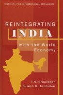 T. N. Srinivasan - Reintegrating India with the World Economy - 9780881322804 - V9780881322804
