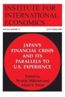 Ryoichi Mikitani - Japan's Financial Crisis and Its Parallels to U.S. Experience (Special Report (Institute for International Economics)) - 9780881322897 - V9780881322897