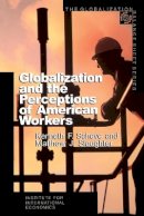 Kenneth Scheve - Globalization and the Perceptions of American Workers - 9780881322958 - V9780881322958