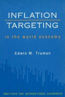 Edwin Truman - Inflation Targeting in the World Economy - 9780881323450 - V9780881323450