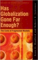 Scott Bradford - Has Globalization Gone Far Enough? – The Costs of Fragmented Markets - 9780881323498 - V9780881323498