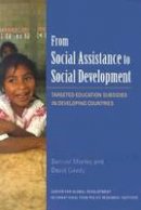 Samuel A. Morley - From Social Assistance to Social Development - Targeted Education Subsidies in Developing Countries - 9780881323573 - V9780881323573