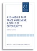 Robert Lawrence - A US–Middle East Trade Agreement – A Circle of Opportunity? - 9780881323962 - V9780881323962