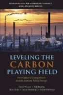 Trevor Houser - Leveling the Carbon Playing Field – International Competition and US Climate Policy Design - 9780881324204 - V9780881324204