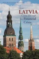 Anders Åslund - How Latvia Came Through the Financial Crisis - 9780881326024 - V9780881326024