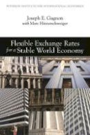Joseph Gagnon - Flexible Exchange Rates for a Stable World Economy - 9780881326277 - V9780881326277